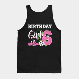 Soccer Player Birthday 6 Year Old Girl 6th Birthday Gift For Boys Kids Toddlers Tank Top